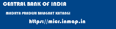 CENTRAL BANK OF INDIA  MADHYA PRADESH BALAGHAT KATANGI   micr code